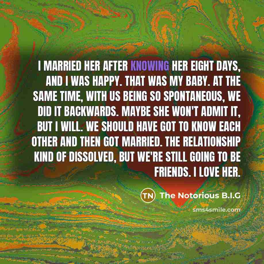 “I married her after knowing her eight days, and I…” quote by The Notorious B.I.G