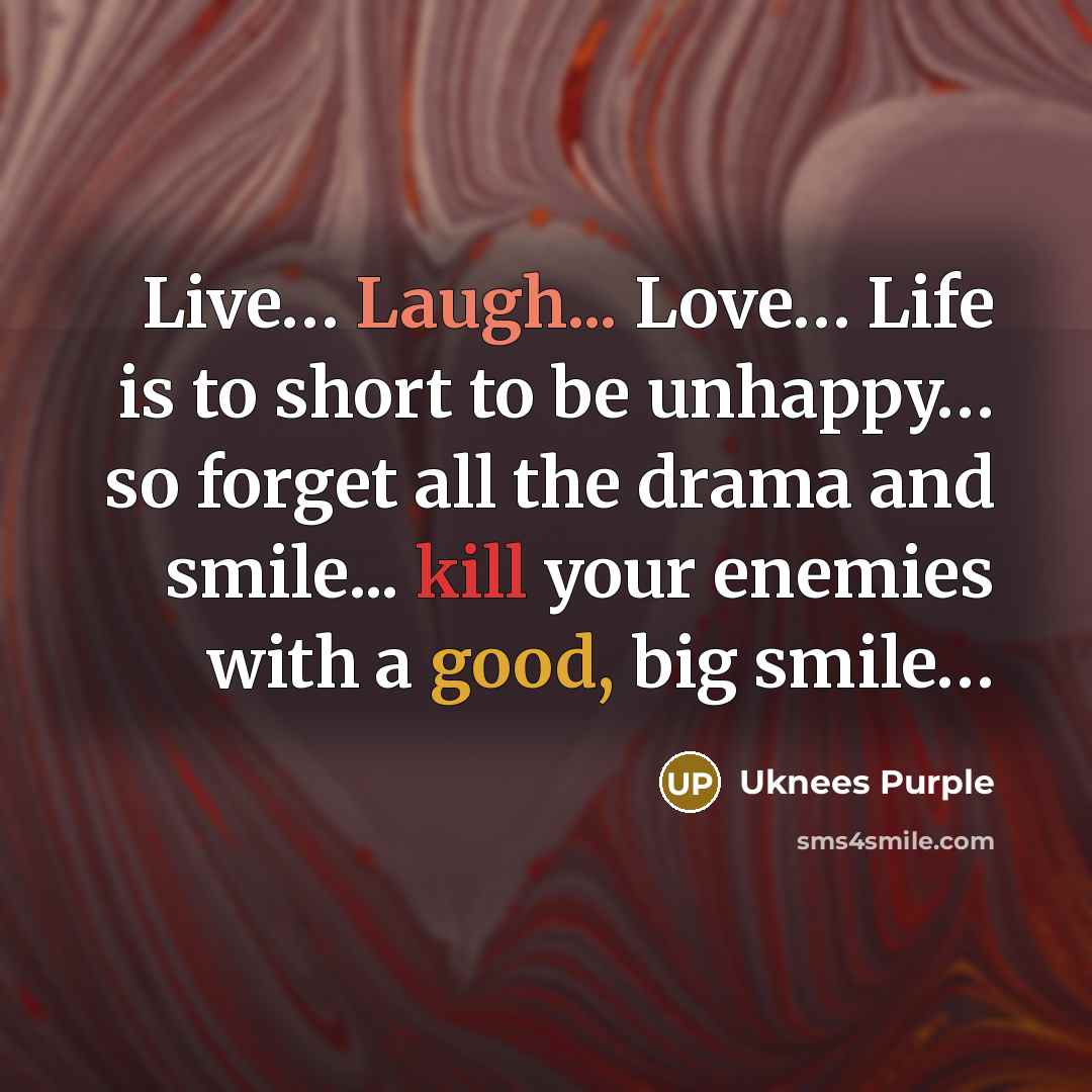 “Live..... Laugh... Love..... Life is to short to be unhappy.....…” quote by Uknees Purple