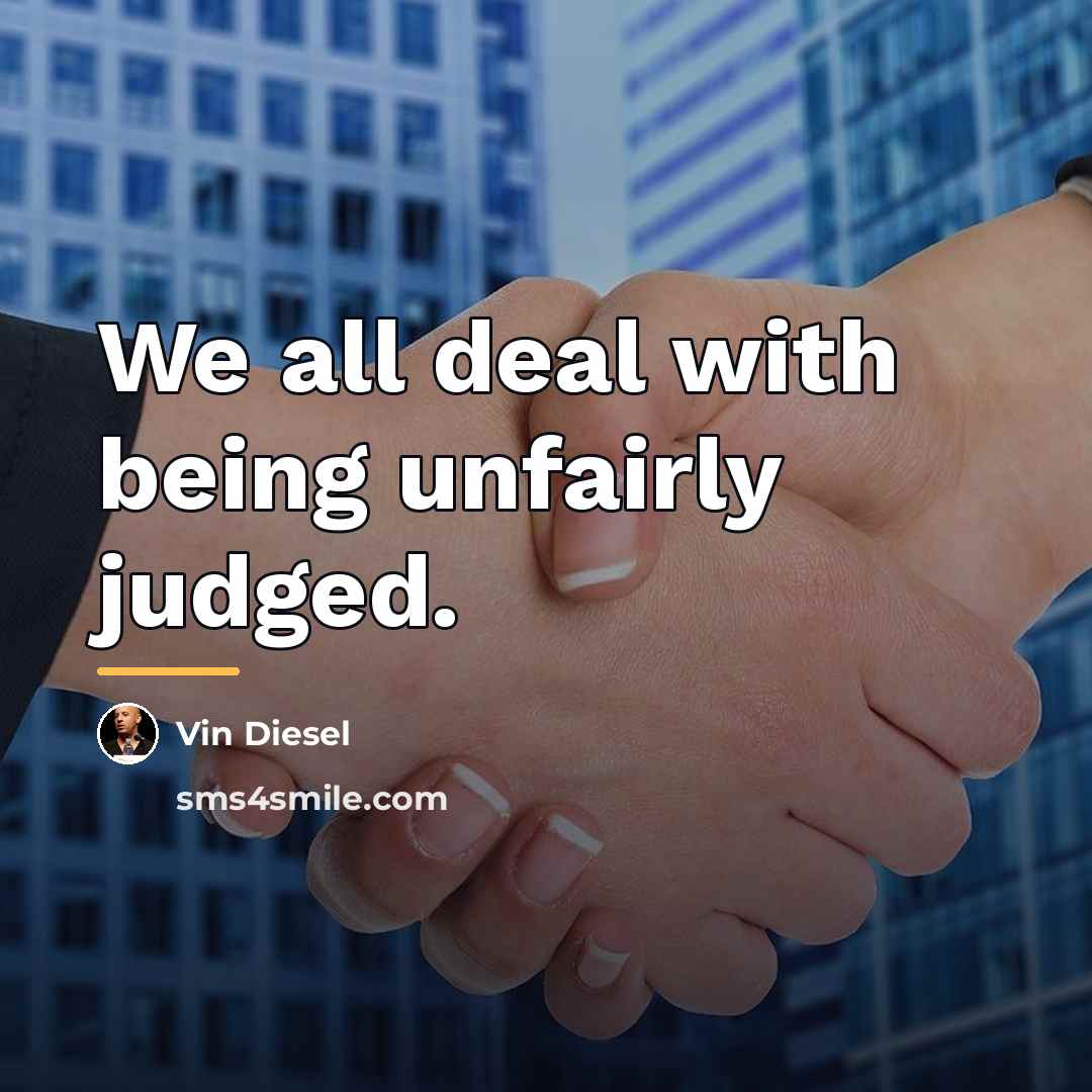 “We all deal with being unfairly judged.…” quote by Vin Diesel