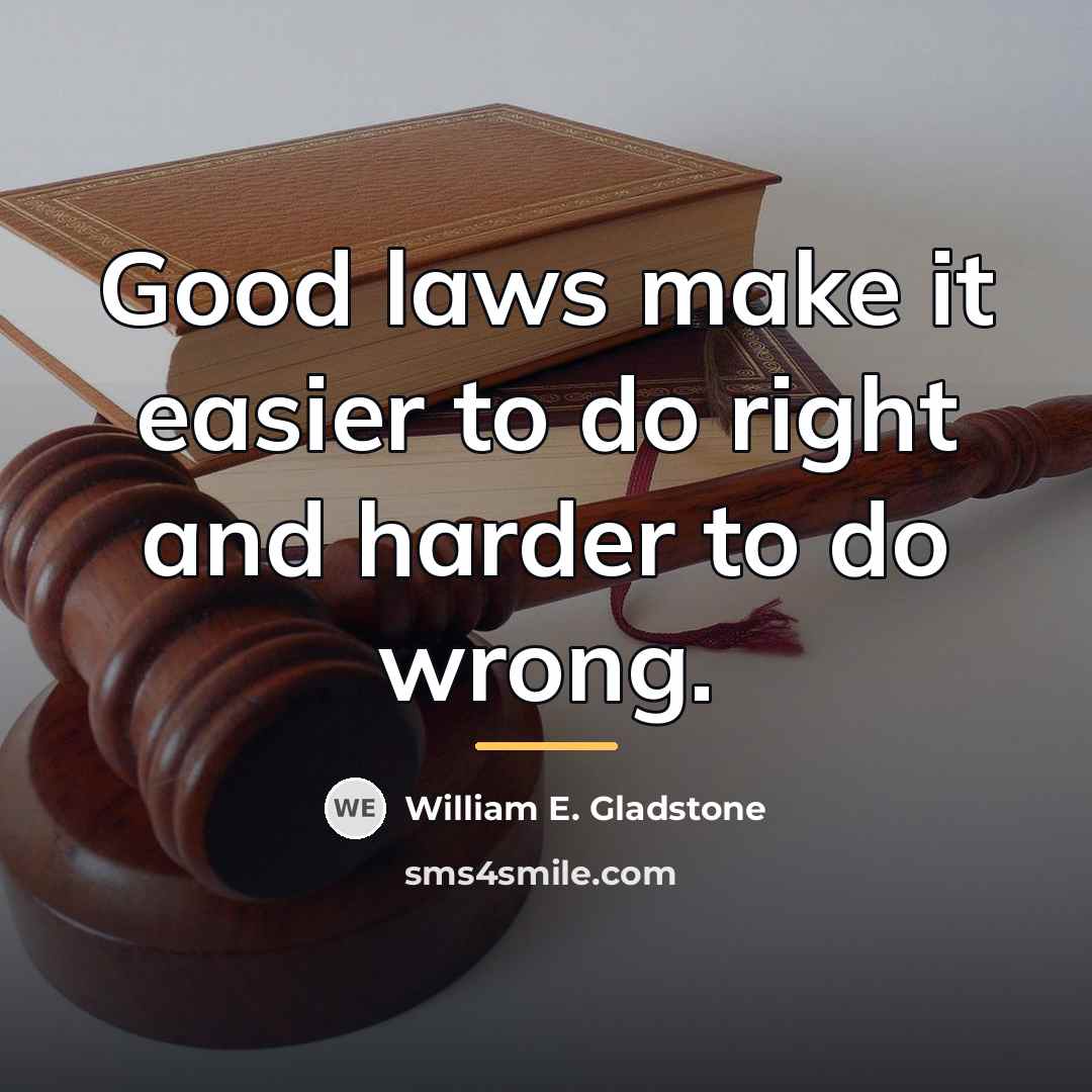 “Good laws make it easier to do right and harder…” quote by William E. Gladstone