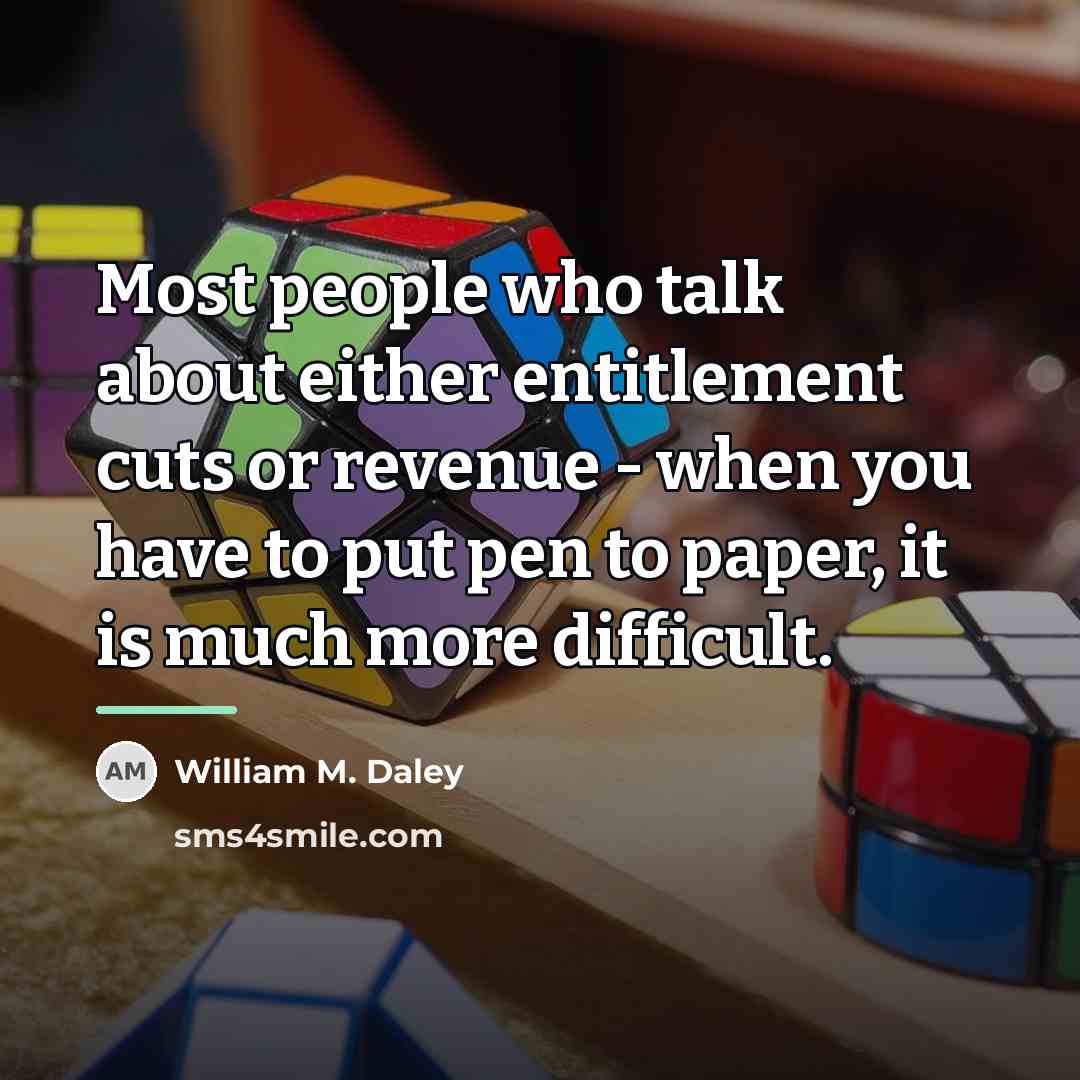 “Most people who talk about either entitlement cuts or revenue…” quote by William M. Daley