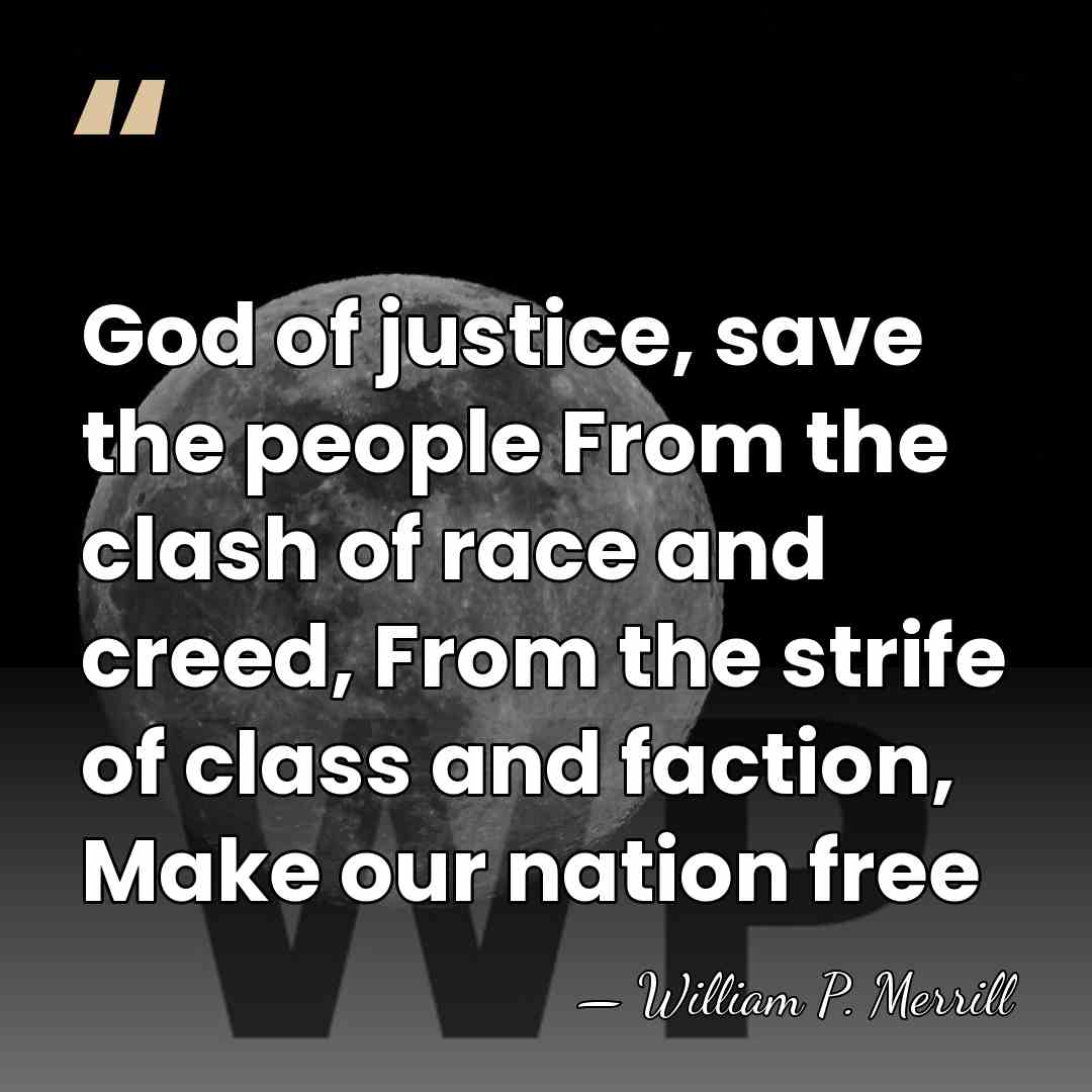 God of justice, save the people From the clash of race and&hellip; - William P. Merrill