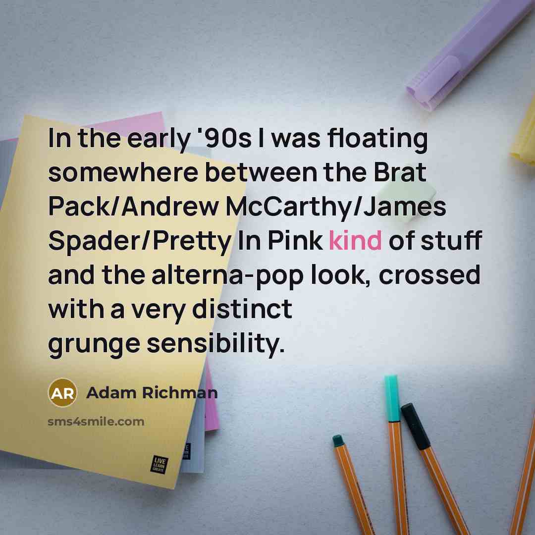 “In the early '90s I was floating somewhere between the…” quote by Adam Richman