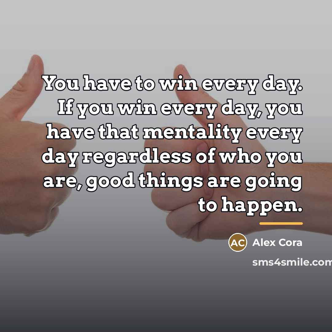 “You have to win every day. If you win every…” quote by Alex Cora