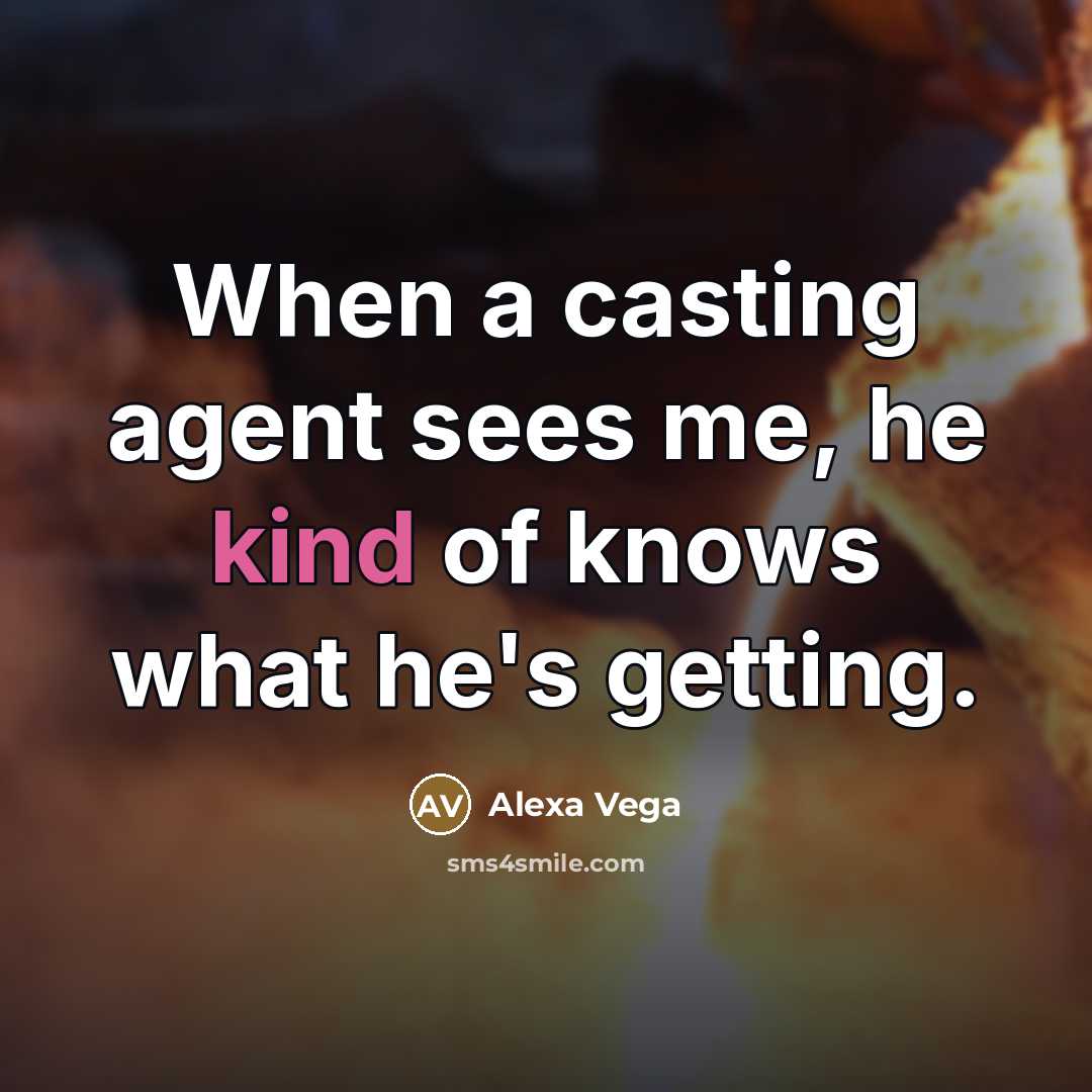 “When a casting agent sees me, he kind of knows…” quote by Alexa Vega