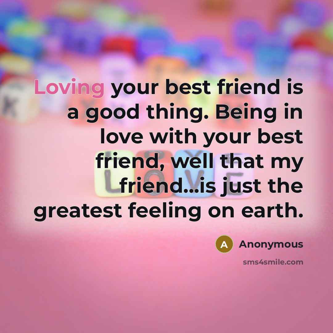“Loving your best friend is a good thing. Being in…” quote by Anonymous