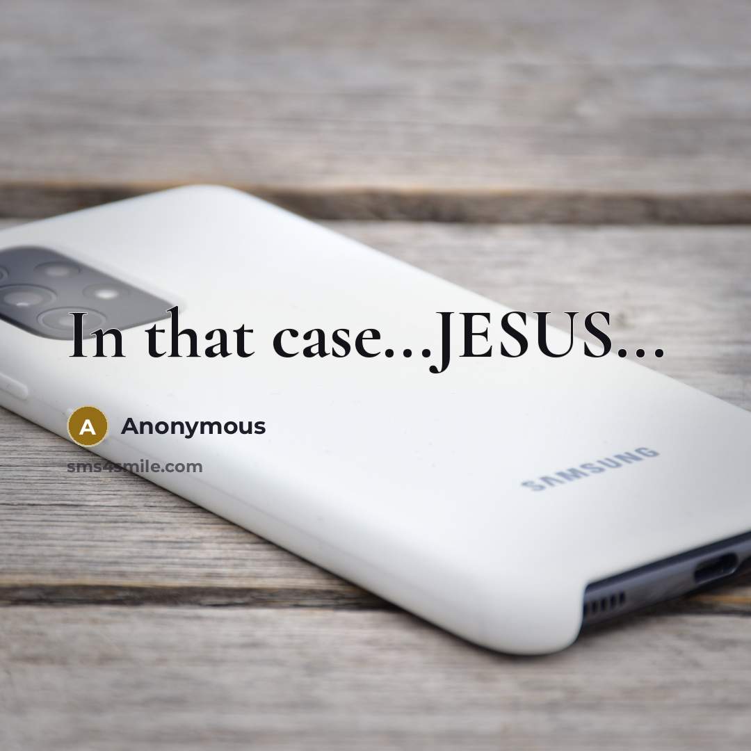 “In that case...JESUS...” quote by Anonymous