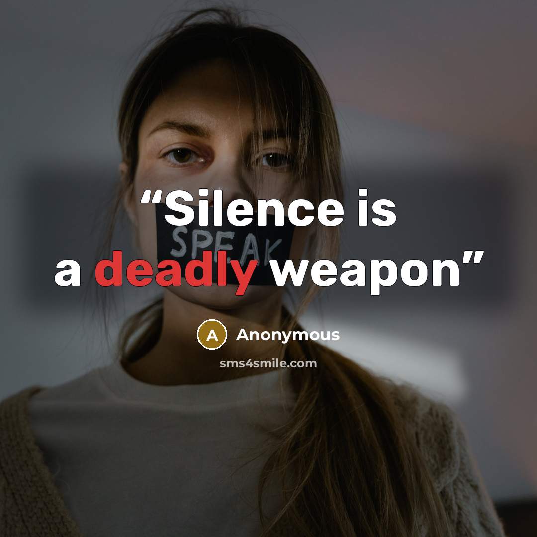 “Silence is a deadly weapon” quote by Anonymous