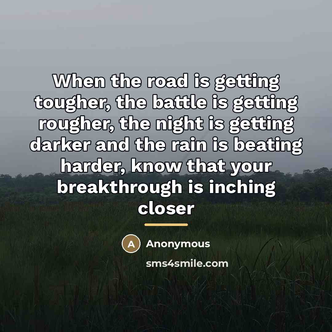 “When the road is getting tougher, the battle is getting…” quote by Anonymous