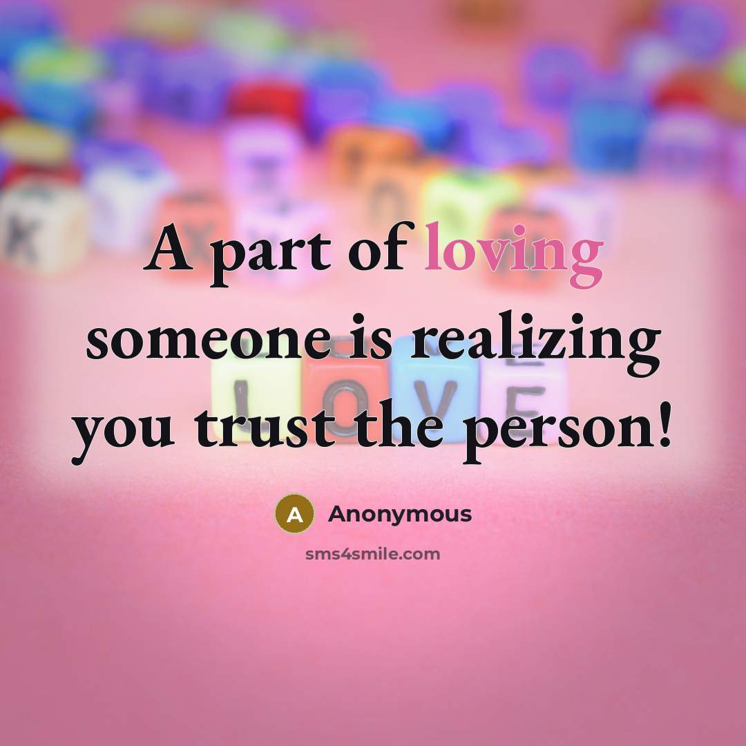 “A part of loving someone is realizing you trust the…” quote by Anonymous