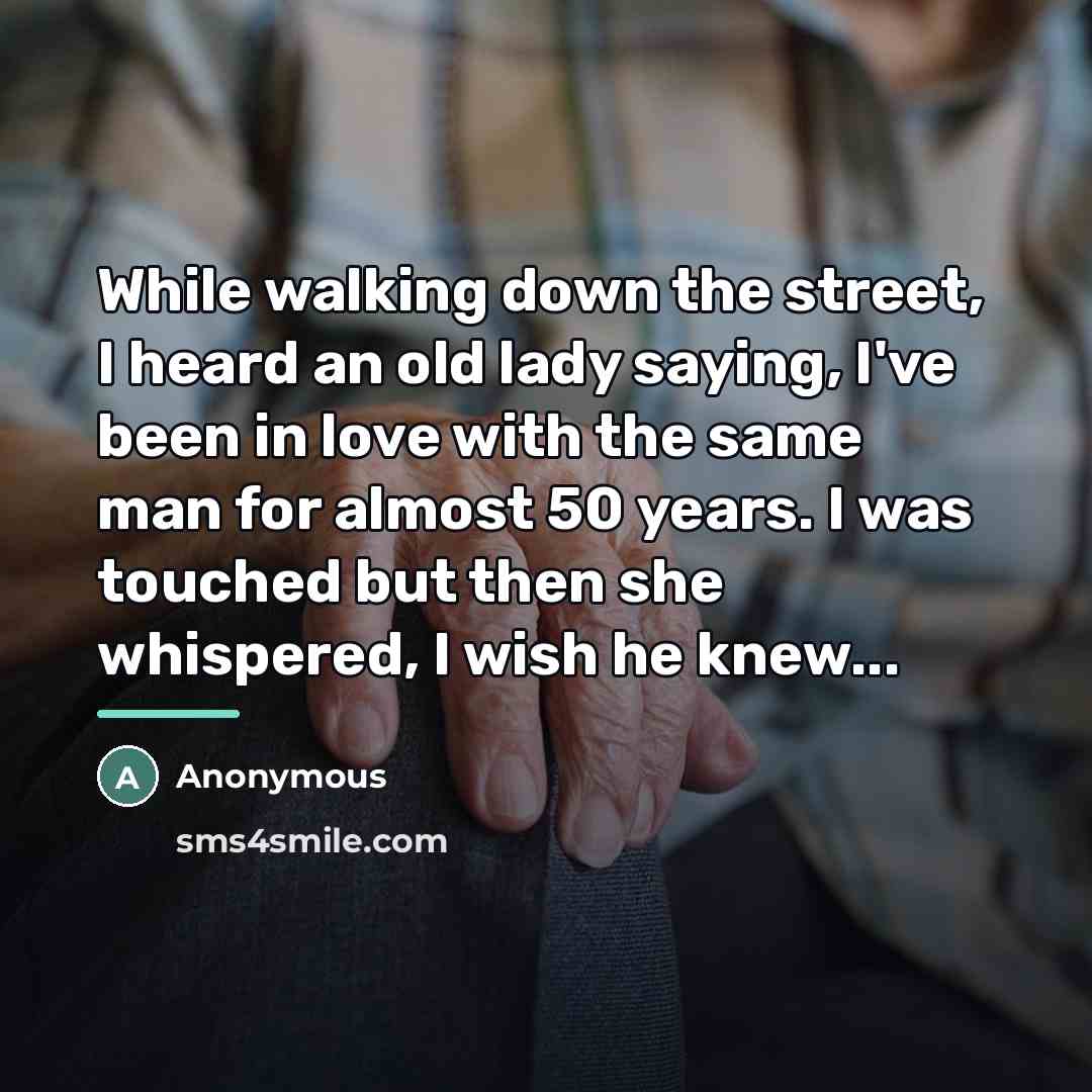 “While walking down the street, I heard an old lady…” quote by Anonymous