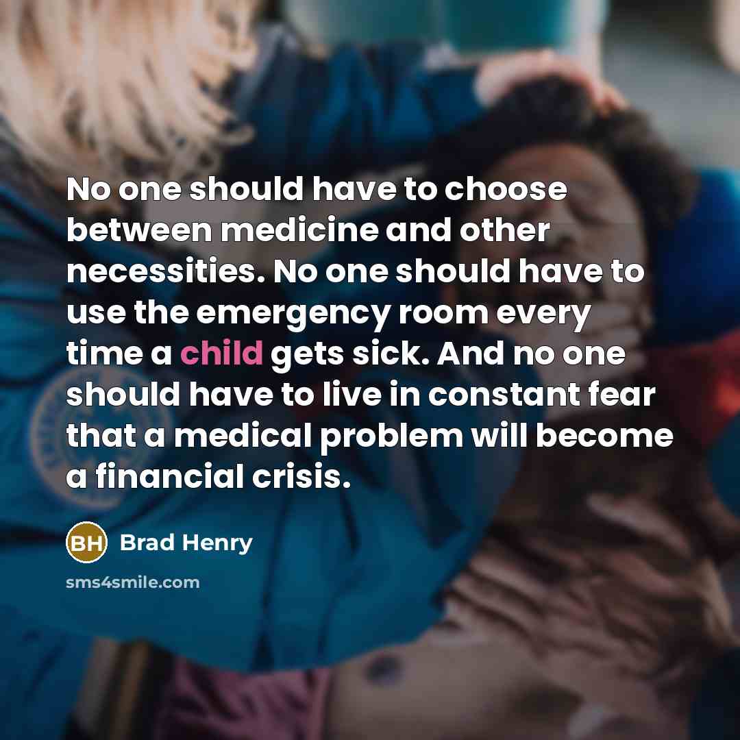 “No one should have to choose between medicine and other…” quote by Brad Henry
