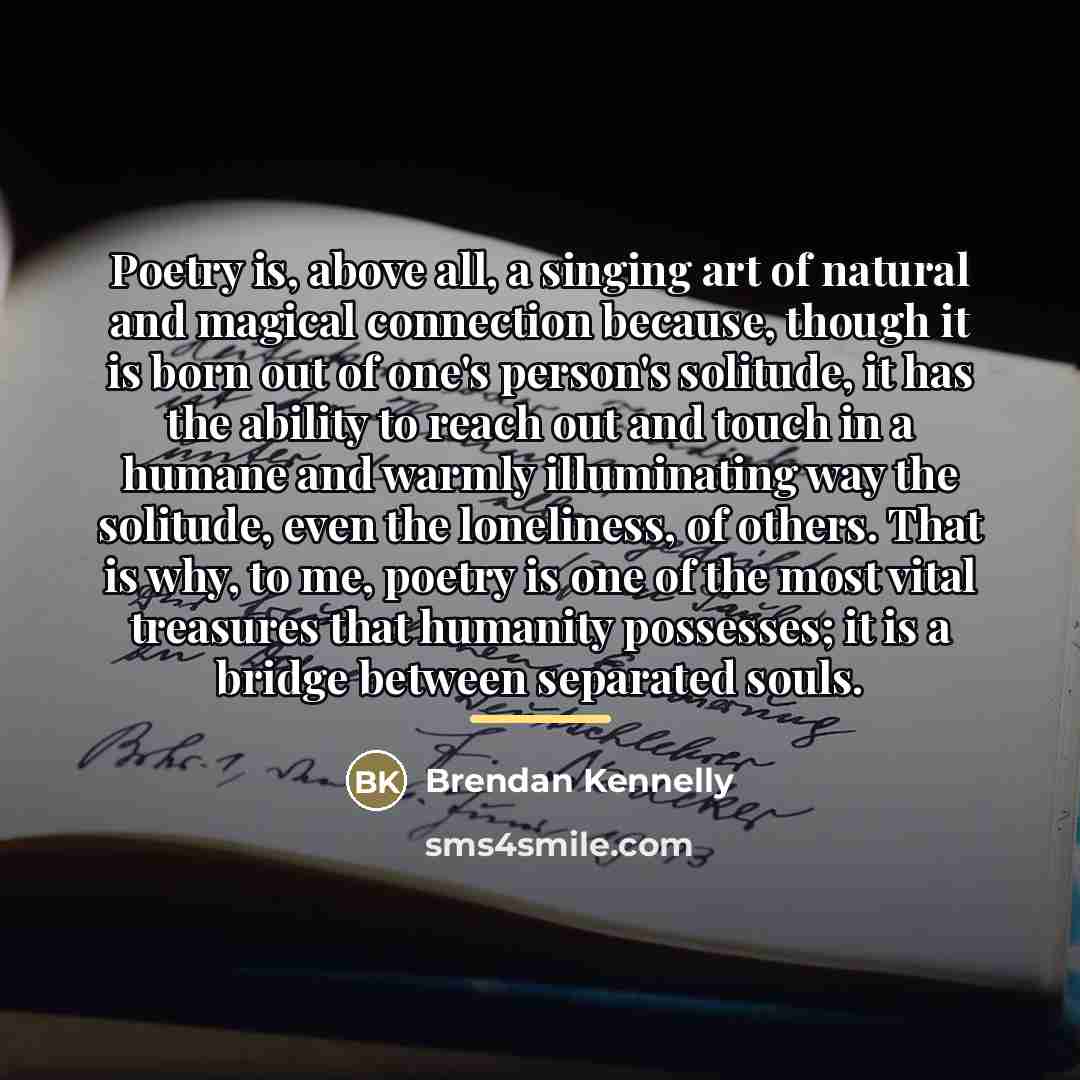 “Poetry is, above all, a singing art of natural and…” quote by Brendan Kennelly