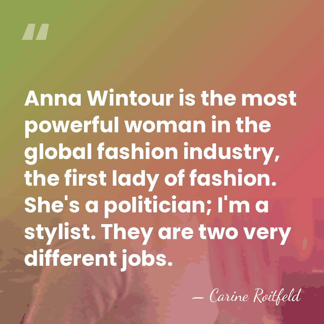 Anna Wintour is the most powerful woman in the global fashion industry,&hellip; - Carine Roitfeld