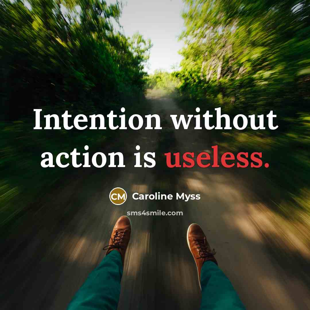“Intention without action is useless.…” quote by Caroline Myss