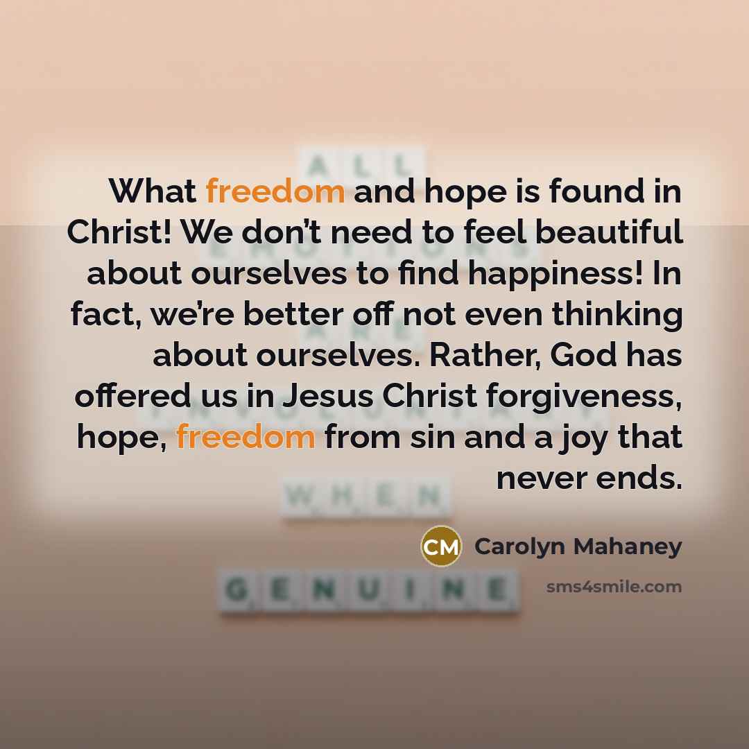 “What freedom and hope is found in Christ! We don’t…” quote by Carolyn Mahaney