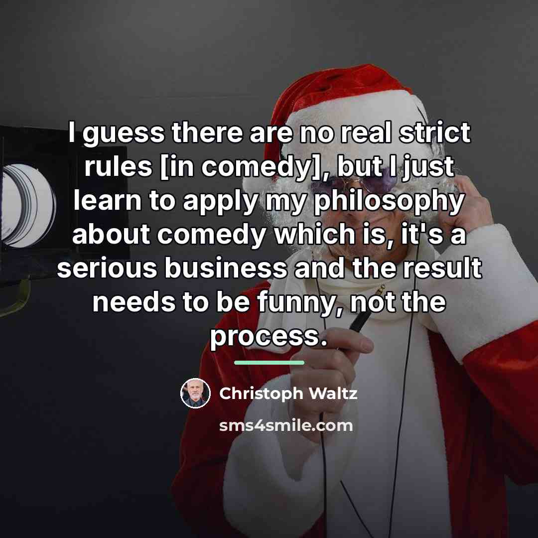 “I guess there are no real strict rules [in comedy],…” quote by Christoph Waltz