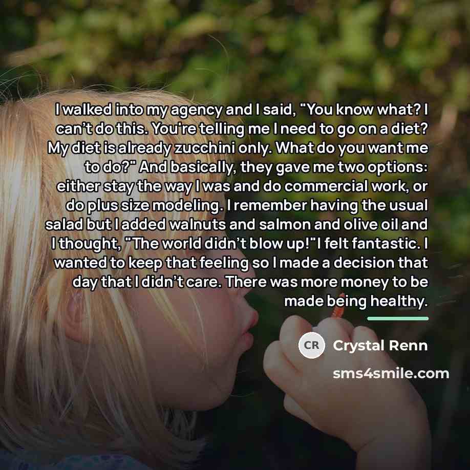 “I walked into my agency and I said, "You know…” quote by Crystal Renn