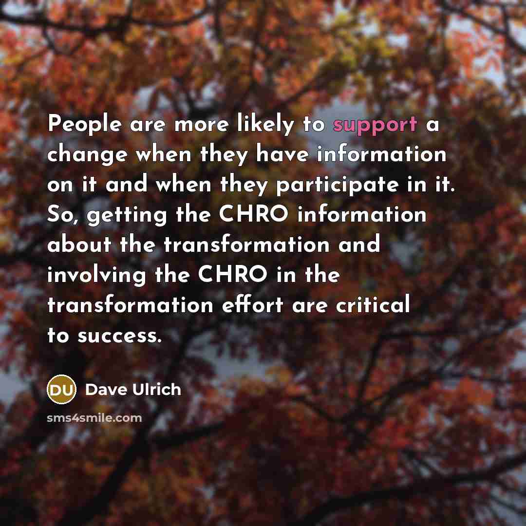 “People are more likely to support a change when they…” quote by Dave Ulrich