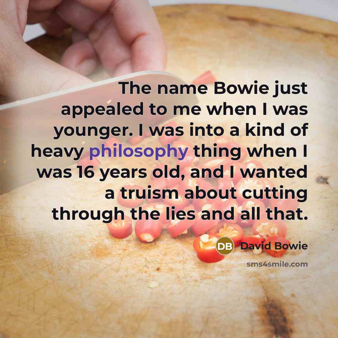 “The name Bowie just appealed to me when I was…” quote by David Bowie