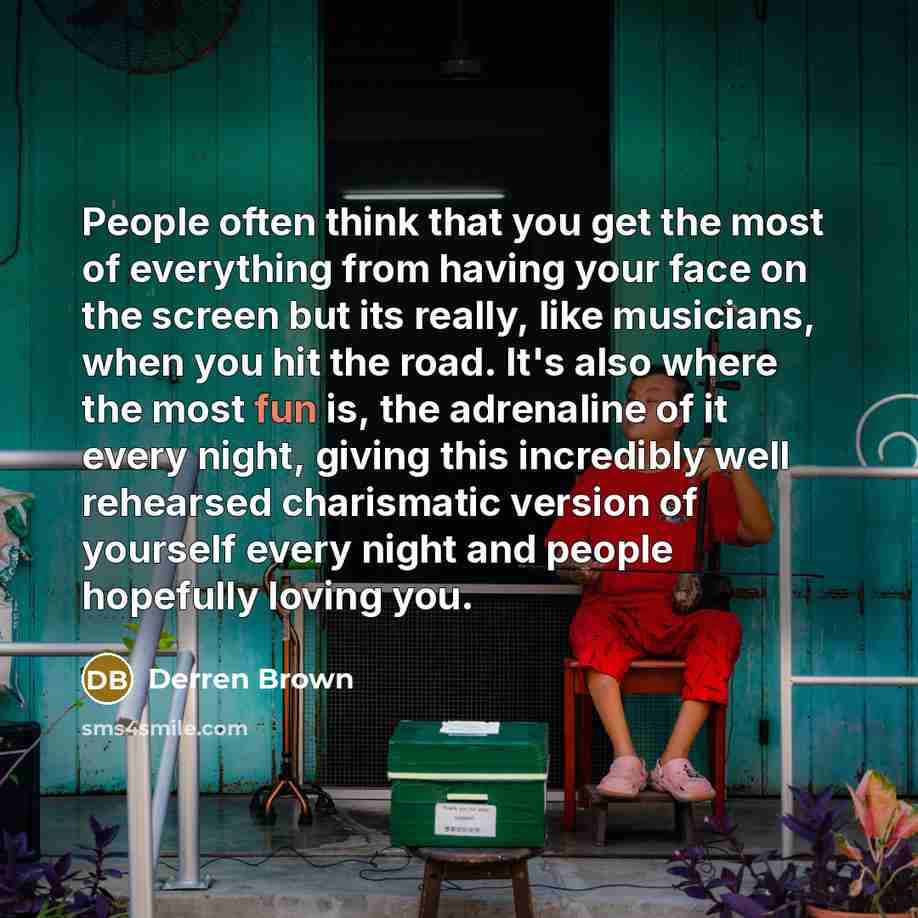 “People often think that you get the most of everything…” quote by Derren Brown