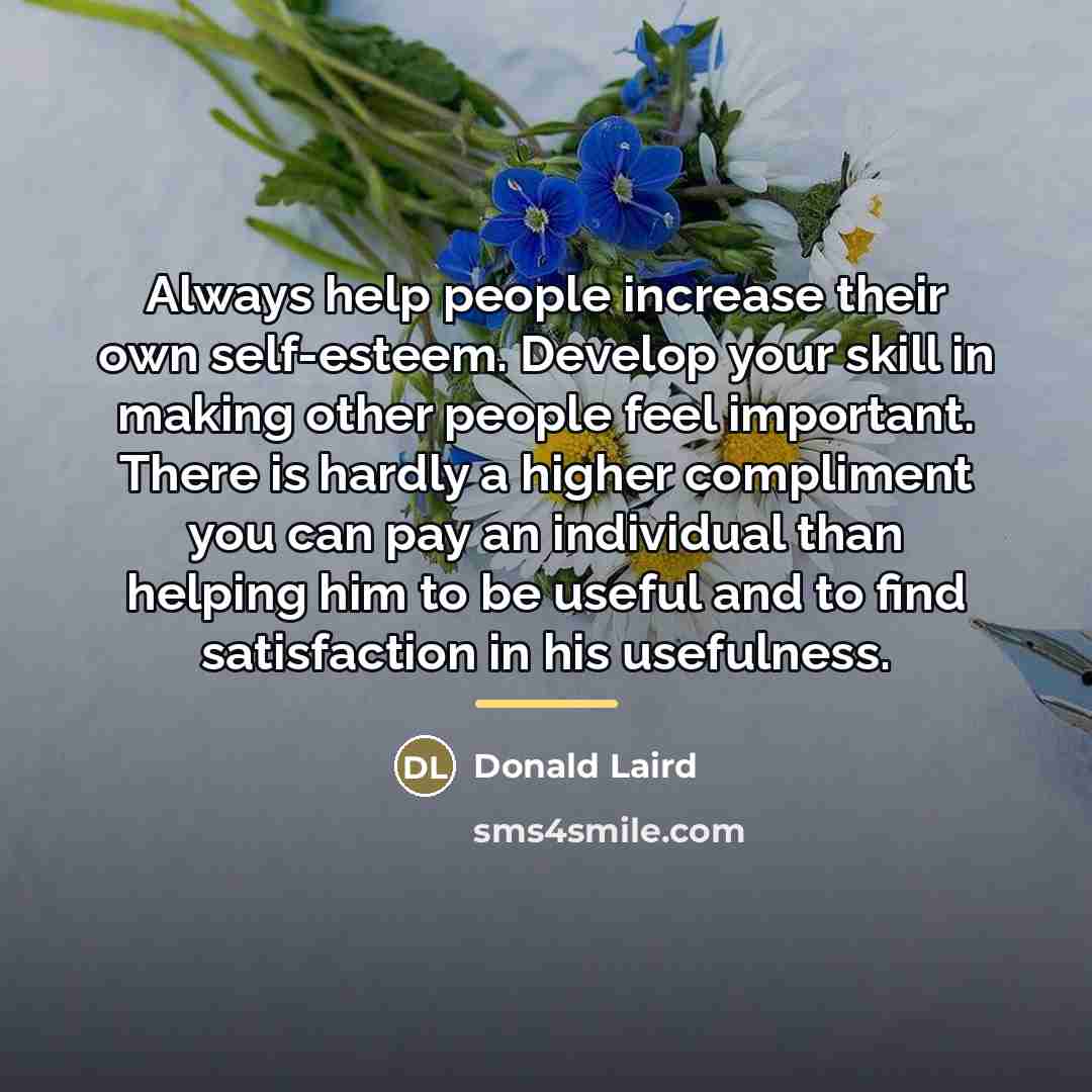 “Always help people increase their own self-esteem. Develop your skill…” quote by Donald Laird