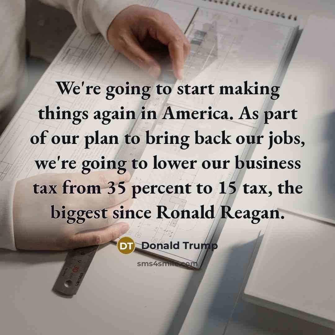 “We're going to start making things again in America. As…” quote by Donald Trump