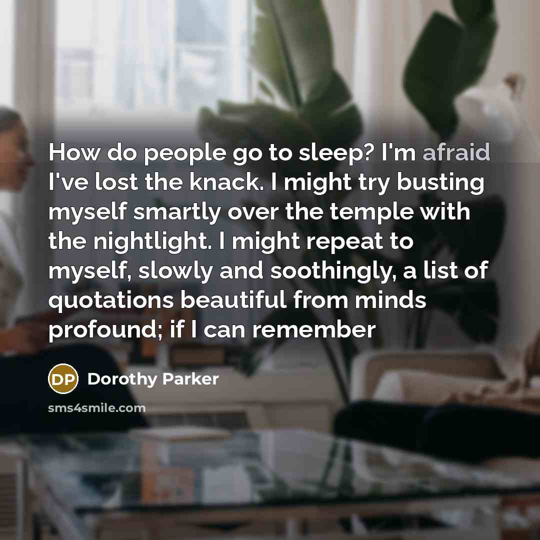 “How do people go to sleep? I'm afraid I've lost…” quote by Dorothy Parker