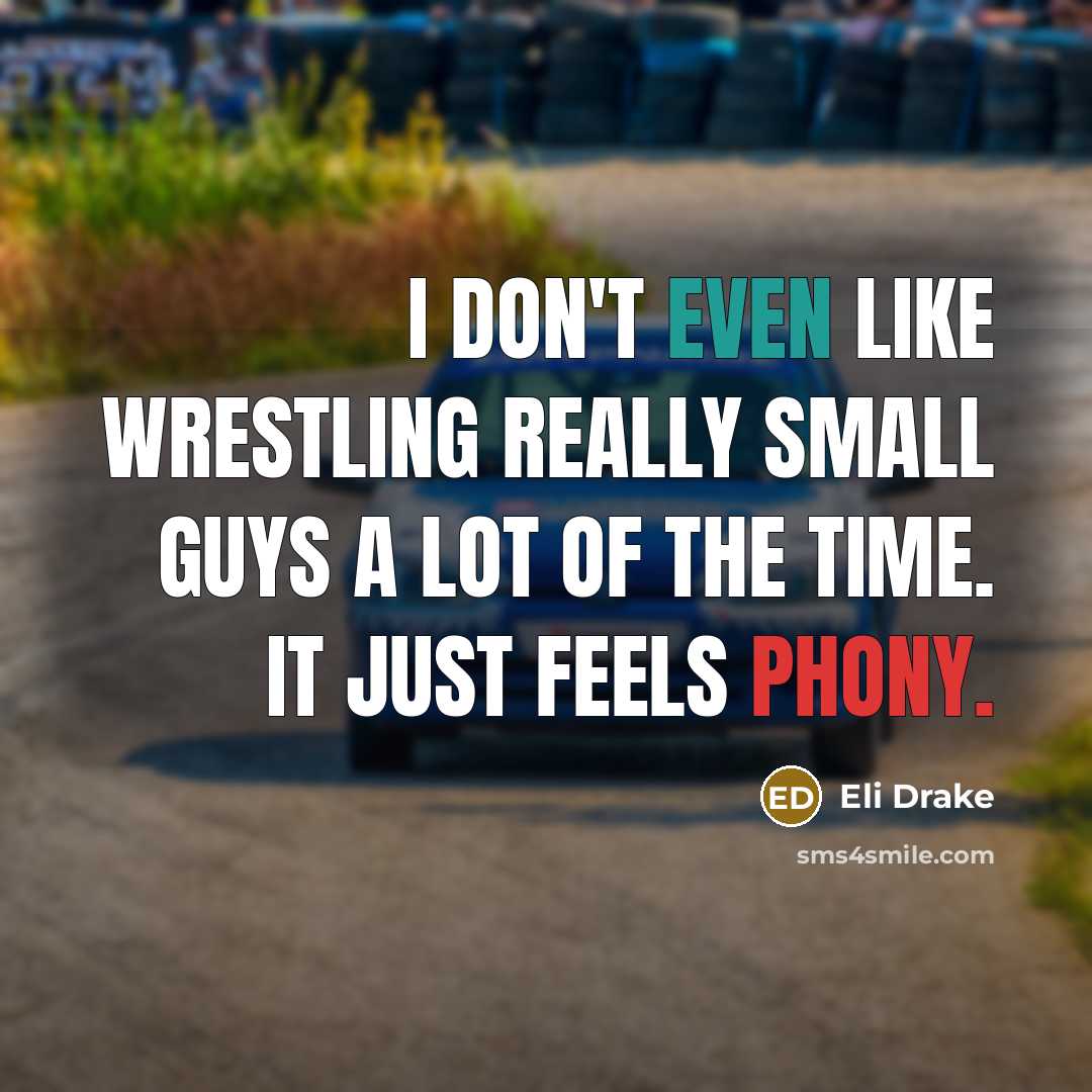 “I don't even like wrestling really small guys a lot…” quote by Eli Drake