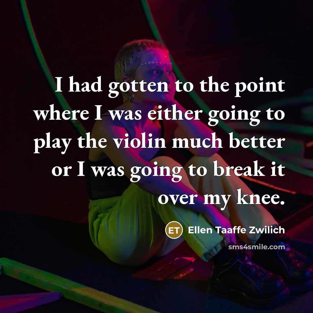 “I had gotten to the point where I was either…” quote by Ellen Taaffe Zwilich