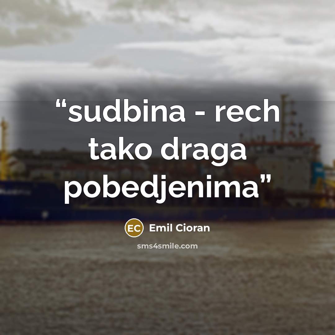 “sudbina - rech tako draga pobedjenima” quote by Emil Cioran