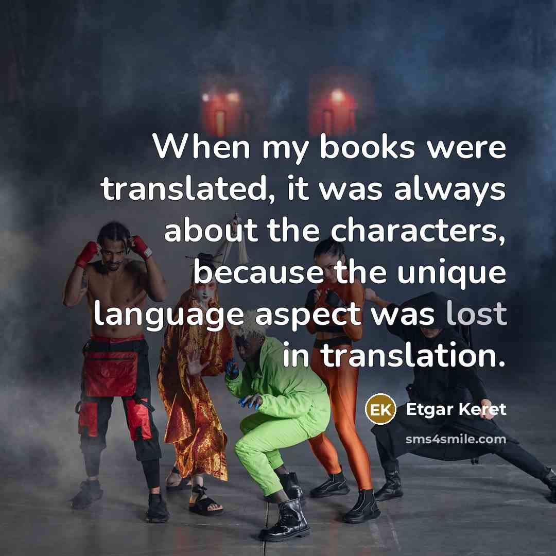 “When my books were translated, it was always about the…” quote by Etgar Keret