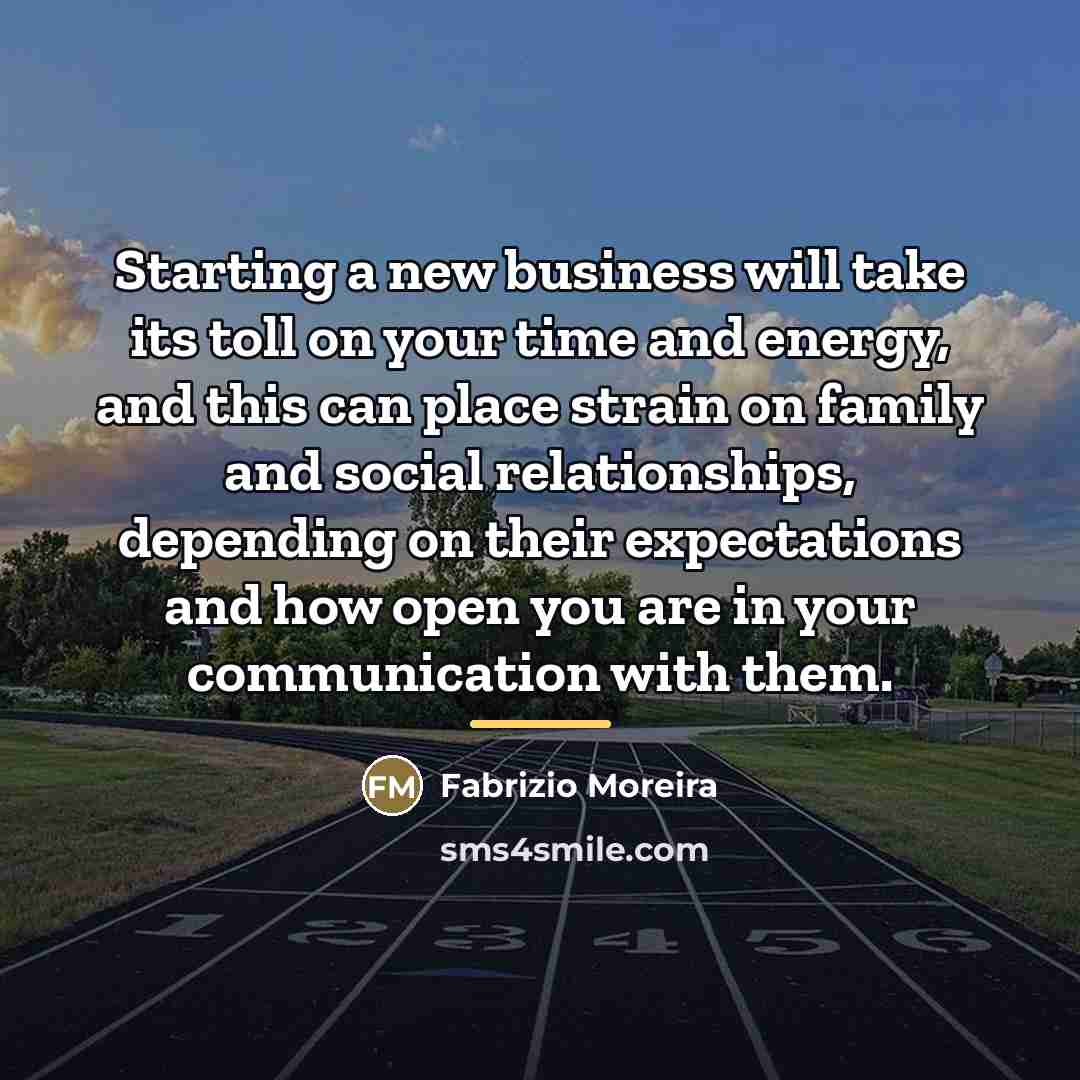 “Starting a new business will take its toll on your…” quote by Fabrizio Moreira
