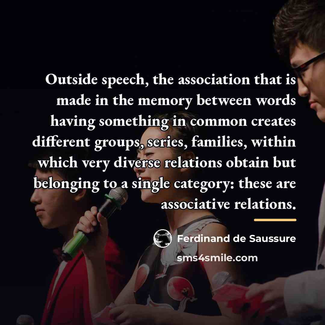 “Outside speech, the association that is made in the memory…” quote by Ferdinand de Saussure