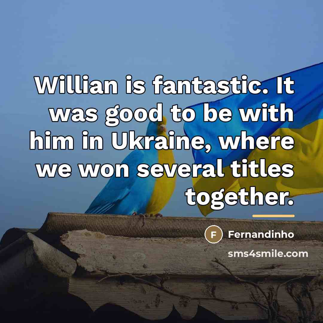 “Willian is fantastic. It was good to be with him…” quote by Fernandinho