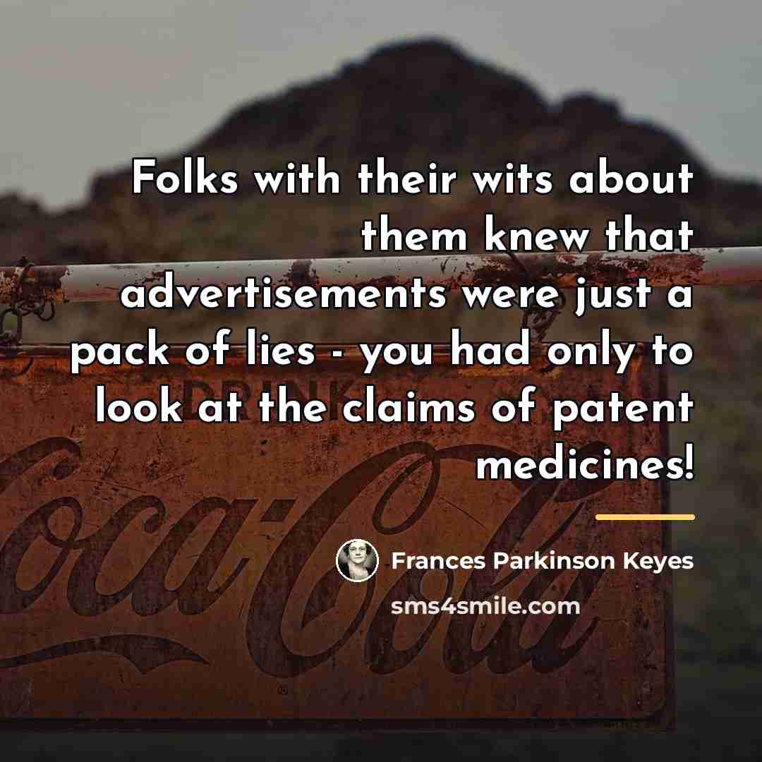 “Folks with their wits about them knew that advertisements were…” quote by Frances Parkinson Keyes