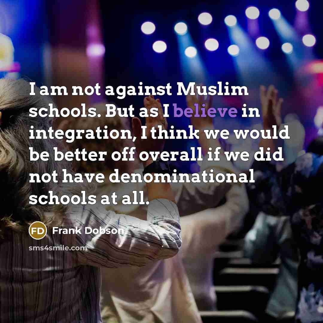 “I am not against Muslim schools. But as I believe…” quote by Frank Dobson