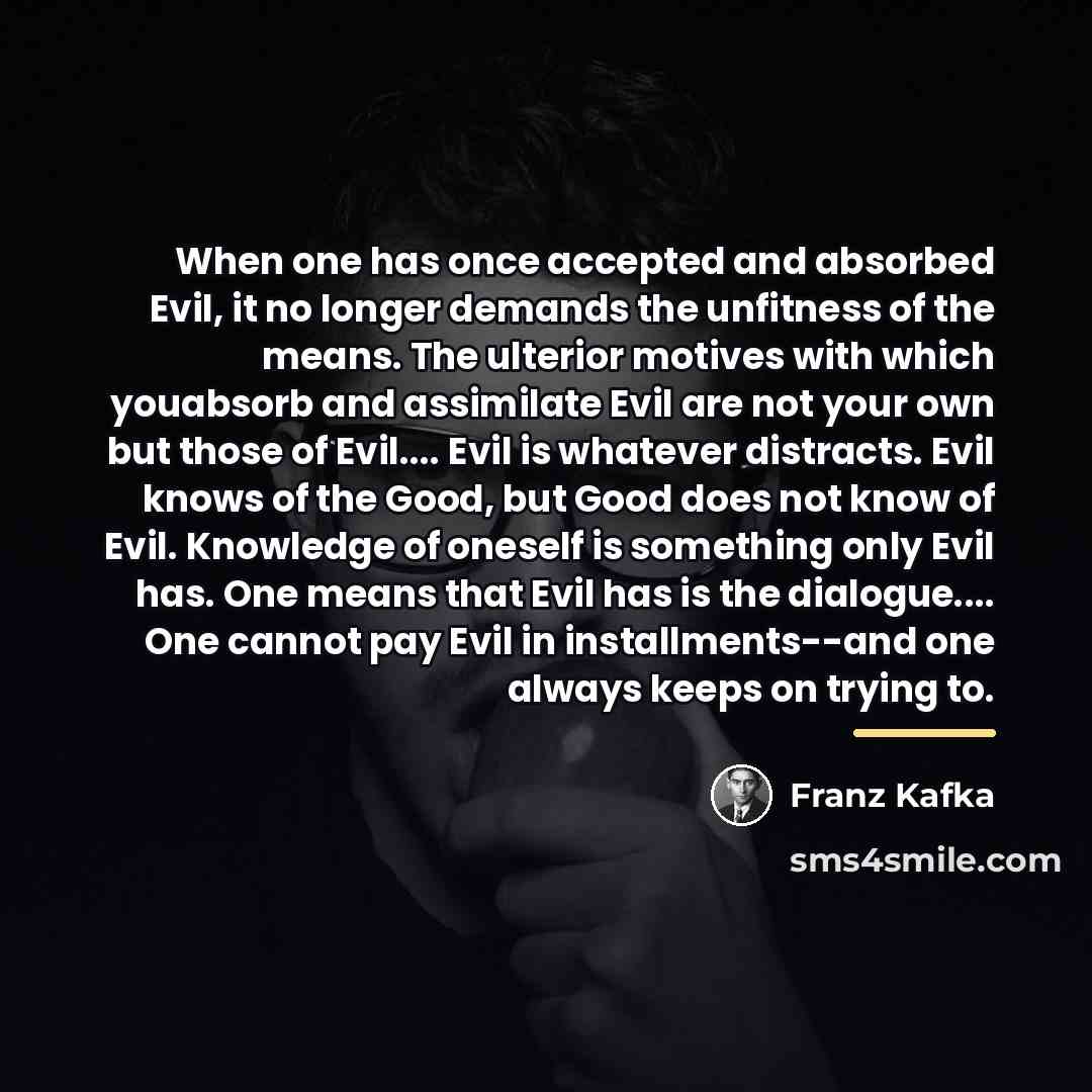 “When one has once accepted and absorbed Evil, it no…” quote by Franz Kafka