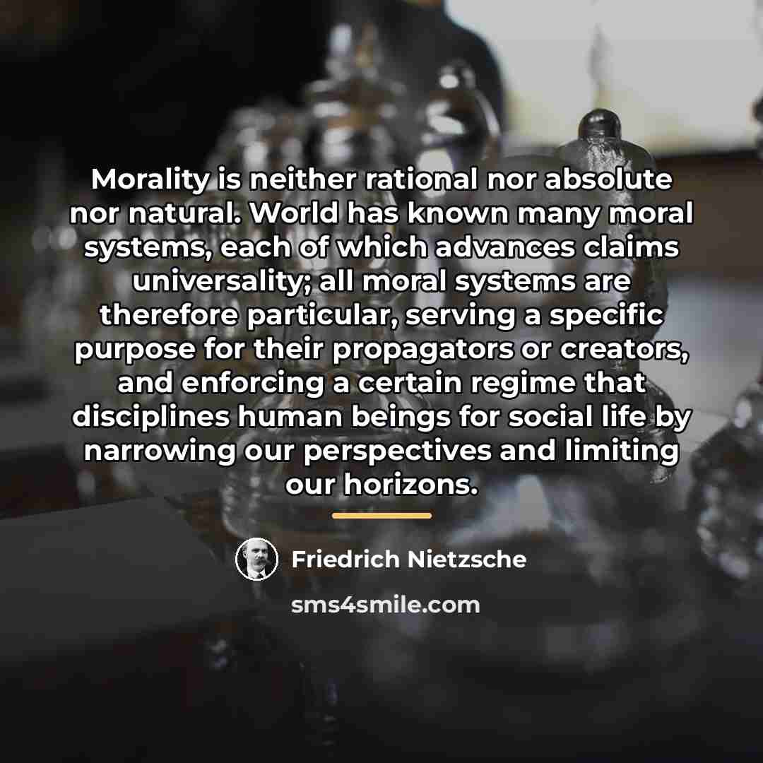“Morality is neither rational nor absolute nor natural. World has…” quote by Friedrich Nietzsche