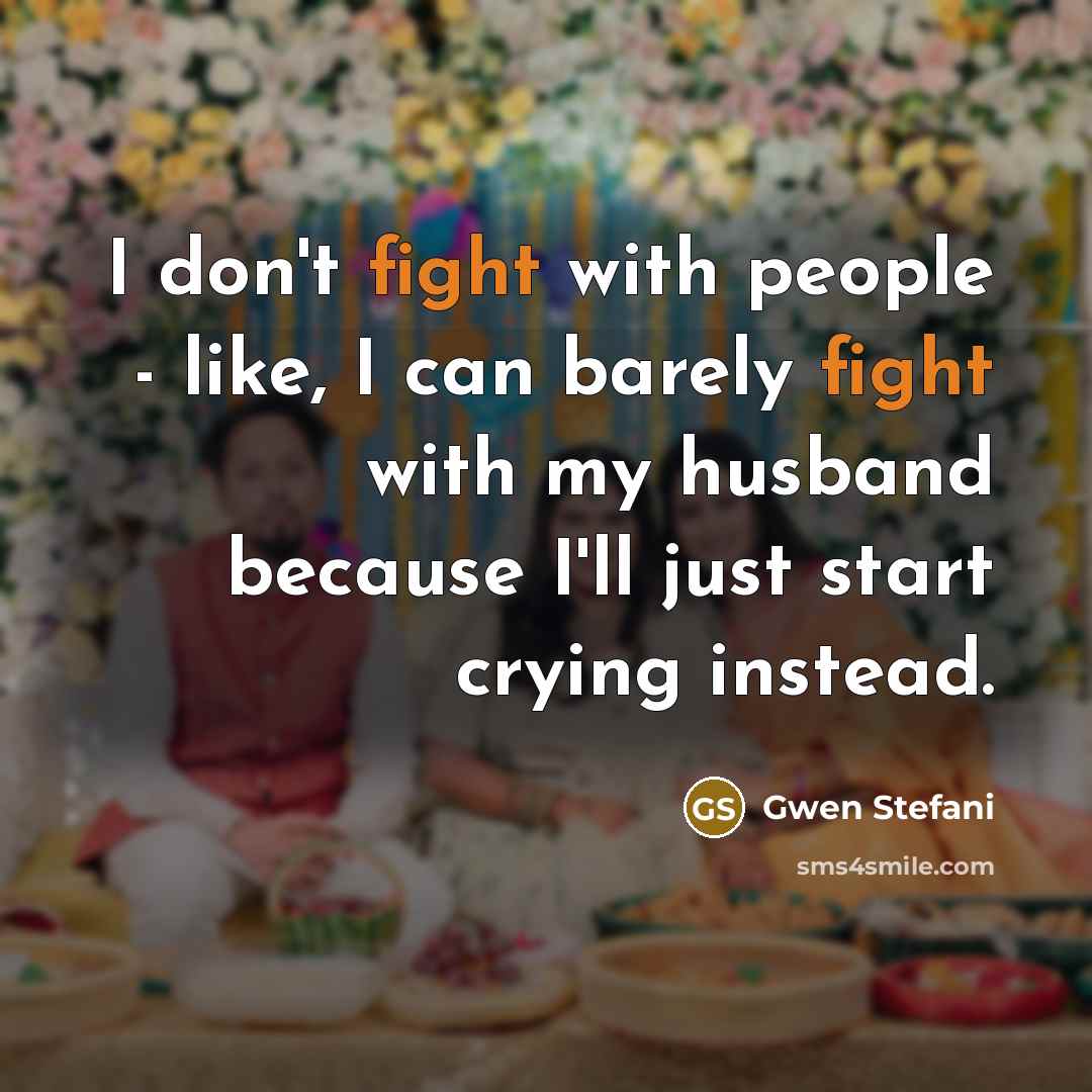“I don't fight with people - like, I can barely…” quote by Gwen Stefani