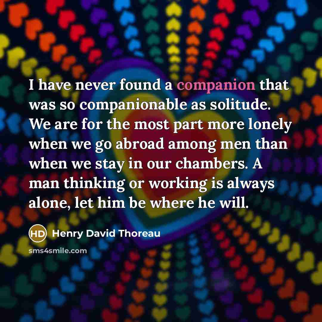 “I have never found a companion that was so companionable…” quote by Henry David Thoreau