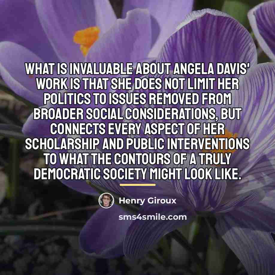 “What is invaluable about Angela Davis' work is that she…” quote by Henry Giroux