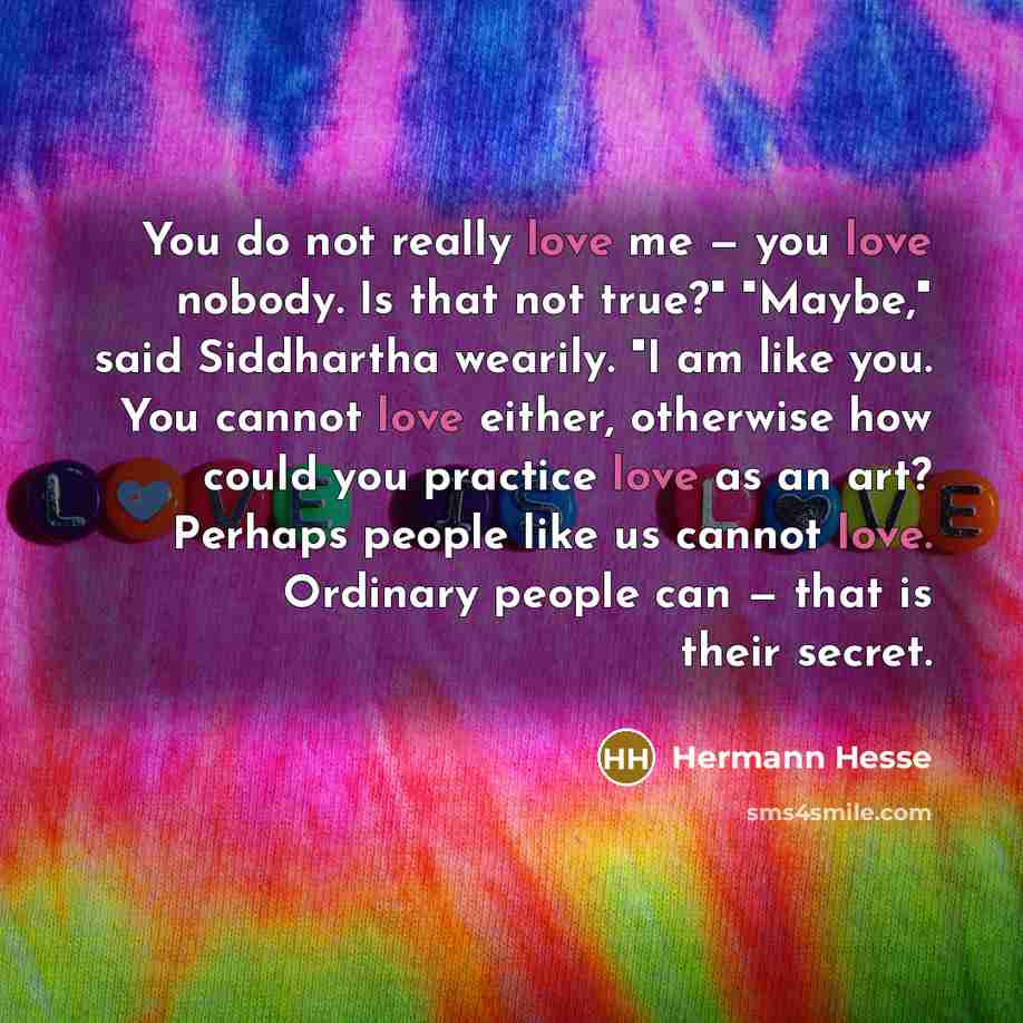 “"You do not really love me — you love nobody.…” quote by Hermann Hesse