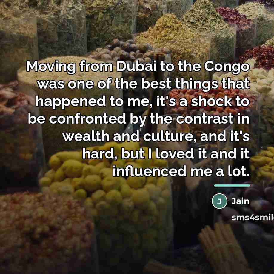 “Moving from Dubai to the Congo was one of the…” quote by Jain