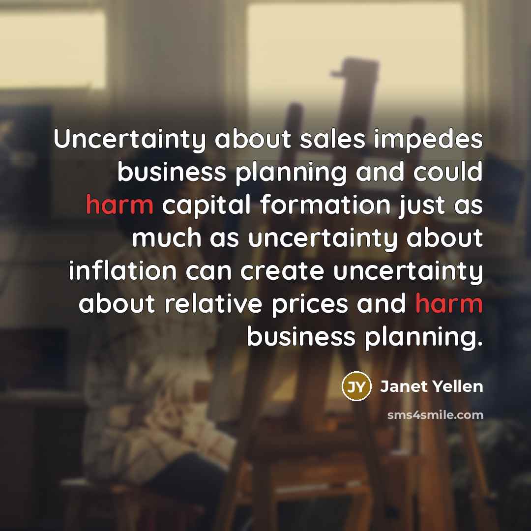 “Uncertainty about sales impedes business planning and could harm capital…” quote by Janet Yellen