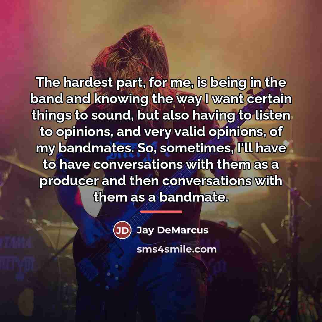 “The hardest part, for me, is being in the band…” quote by Jay DeMarcus