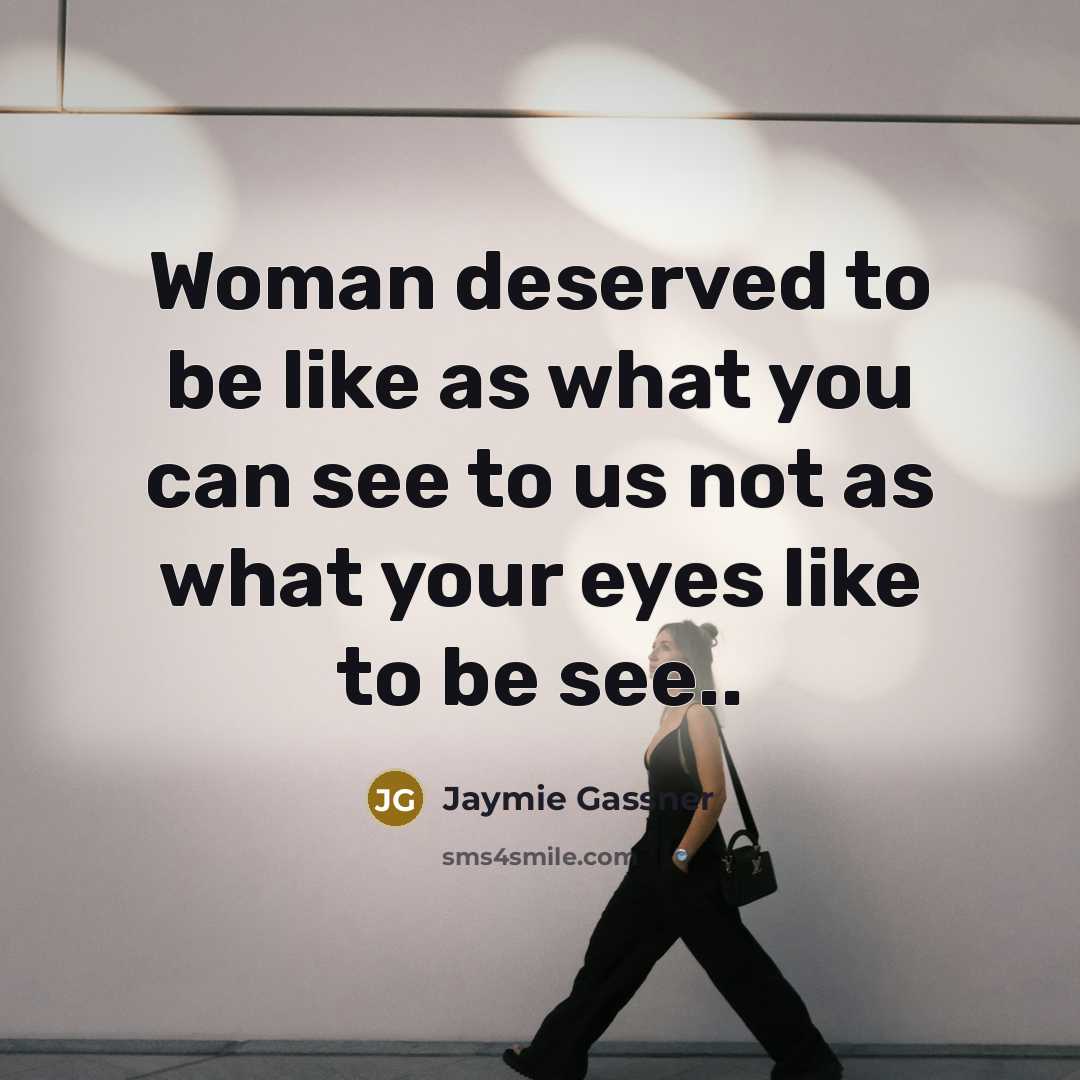 “Woman deserved to be like as what you can see…” quote by Jaymie Gassner