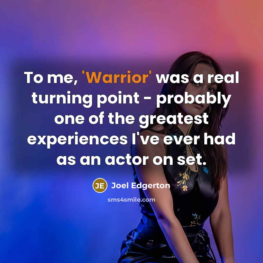 “To me, 'Warrior' was a real turning point - probably…” quote by Joel Edgerton
