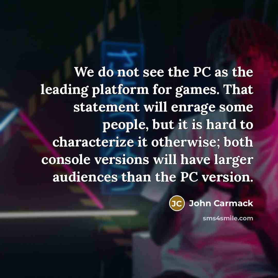 “We do not see the PC as the leading platform…” quote by John Carmack