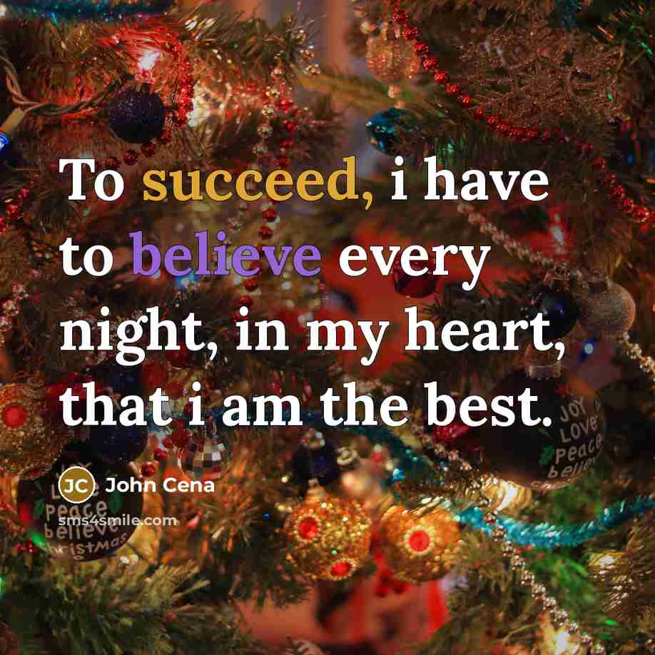 “To succeed, i have to believe every night, in my…” quote by John Cena